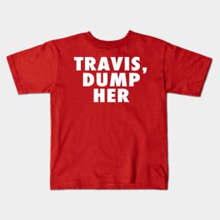 Travis Dump Her Kids T-Shirt